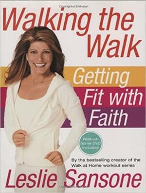 Walking the Walk (w/DVD): Getting Fit with Faith by Leslie Sansone