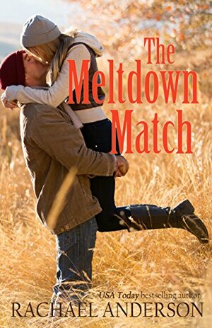 The Meltdown Match by Rachael Anderson