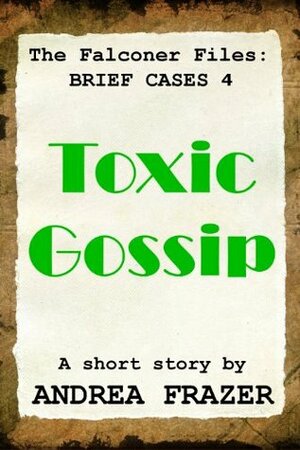 Toxic Gossip by Andrea Frazer