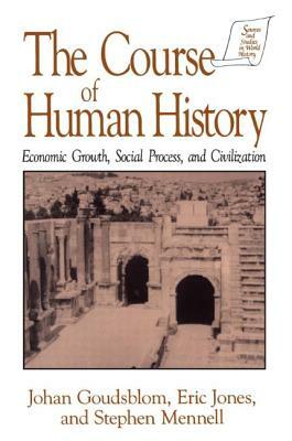 The Course of Human History: Civilization and Social Process: Civilization and Social Process by David M. Jones, Johan Goudsblom, Stephen Mennell