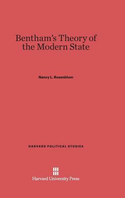 Bentham's Theory of the Modern State by Nancy L. Rosenblum