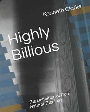 Highly Billious: The Definition of God Natural Theology by Kenneth Clarke