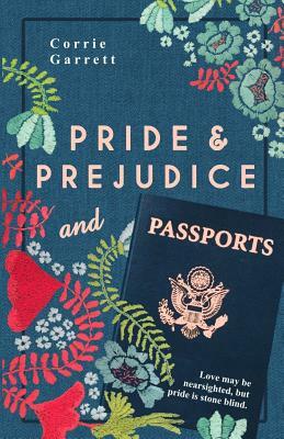 Pride and Prejudice and Passports: A Modern Retelling by Corrie Garrett