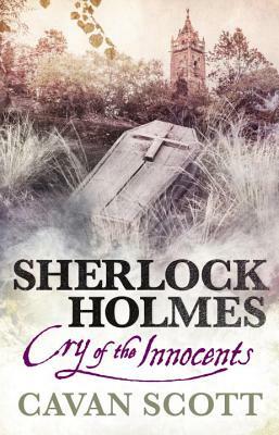 Sherlock Holmes - Cry of the Innocents by Cavan Scott