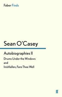 Autobiographies II: Drums Under the Windows & Inishfallen Fare Thee Well by Seán O'Casey