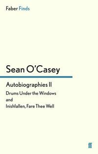 Autobiographies II: Drums Under the Windows & Inishfallen Fare Thee Well by Sean O'Casey