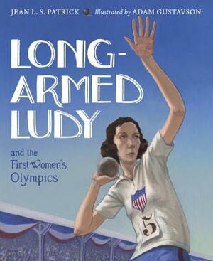 Long-Armed Ludy and the First Women's Olympics by Jean L. S. Patrick