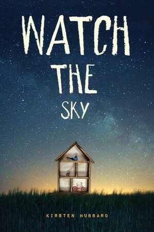 Watch the Sky by Kirsten Hubbard