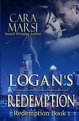 Logan's Redemption: Redemption Book 1 by Cara Marsi