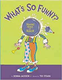 What's So Funny?Making Sense of Humor by Donna M. Jackson