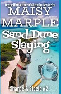 Sand Dune Slaying  by Maisy Marple