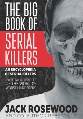 The Big Book of Serial Killers by Jack Rosewood