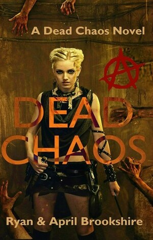 Dead Chaos by Ryan Brookshire, April Brookshire