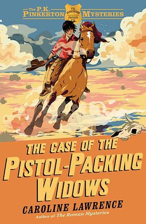 The Case of the Pistol-Packing Widows by Caroline Lawrence