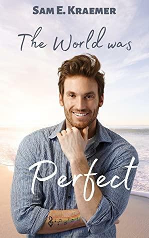 The World was Perfect by Sam E. Kraemer