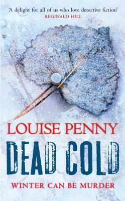 Dead Cold by Louise Penny