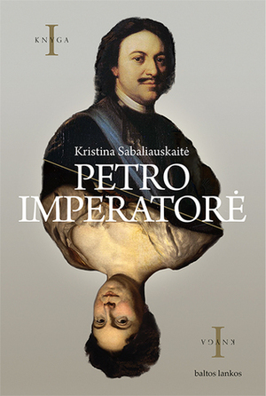 Petro imperatorė I by Kristina Sabaliauskaitė