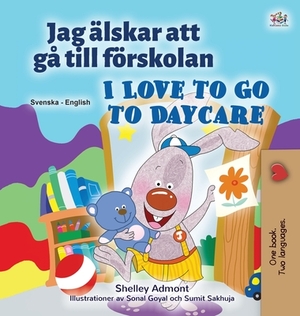 I Love to Go to Daycare (Swedish English Bilingual Children's Book) by Kidkiddos Books, Shelley Admont