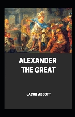 Alexander the great illustrated by Jacob Abbott