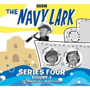 The Navy Lark Collection: Series 4, Volume 2: December 1961 - March 1962 by Laurie Wyman, George Evans