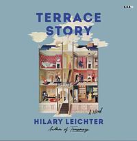 Terrace Story by Hilary Leichter