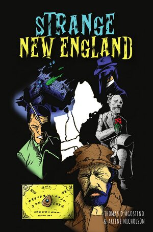 Strange New England by Arlene Nicholson, Thomas D'Agostino