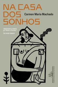 Na casa dos sonhos by Carmen Maria Machado