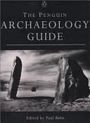 The Penguin Archaeology Guide by Paul G. Bahn