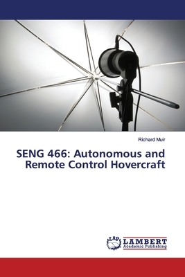 Seng 466: Autonomous and Remote Control Hovercraft by Richard Muir