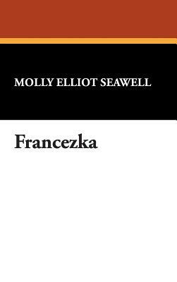 Francezka by Molly Elliot Seawell