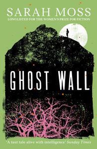 Ghost Wall by Sarah Moss