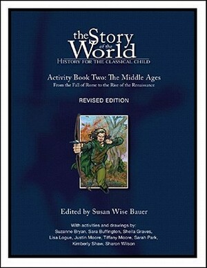History for the Classical Child: The Middle Ages Activity Book: Volume 2: From the Fall of Rome to the Rise of the Renaissance by Susan Wise Bauer