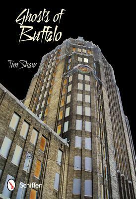 Ghosts of Buffalo by Tim Shaw