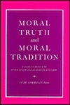 Moral Truth And Moral Tradition: Essays In Honour Of Peter Geach And Elizabeth Anscombe by Luke Gormally, Peter T. Geach