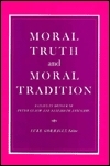 Moral Truth And Moral Tradition: Essays In Honour Of Peter Geach And Elizabeth Anscombe by Luke Gormally, Peter T. Geach