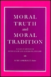 Moral Truth And Moral Tradition: Essays In Honour Of Peter Geach And Elizabeth Anscombe by Peter T. Geach, Luke Gormally