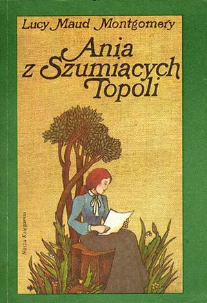 Ania z Szumiących Topoli by L.M. Montgomery