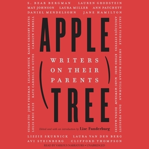 Apple, Tree: Writers on Their Parents by Various, Lise Funderburg