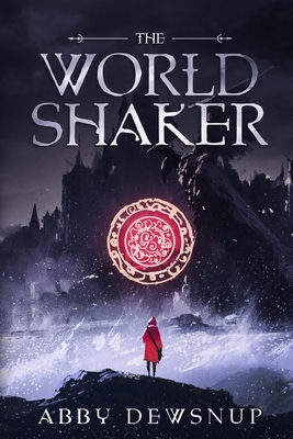 The World Shaker by Abby Dewsnup