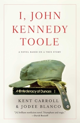 I, John Kennedy Toole by Jodee Blanco, Kent Carroll