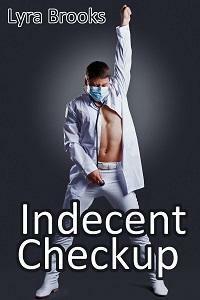 Indecent Checkup by Lyra Brooks