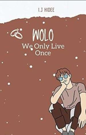 W.O.L.O (Y.O.L.O) by I.J. Hidee