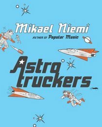 Astrotruckers by Mikael Niemi, Laurie Thompson