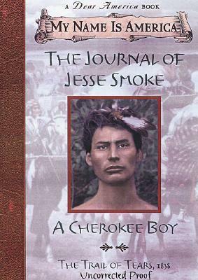 The Journal of Jesse Smoke : A Cherokee Boy, Trail of Tears, 1838 by Joseph Bruchac