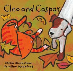 Cleo and Caspar by Caroline Mockford, Stella Blackstone