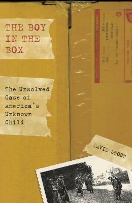 Boy in the Box: The Unsolved Case of America's Unknown Child by David Stout