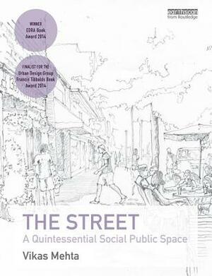 The Street: A Quintessential Social Public Space by Vikas Mehta