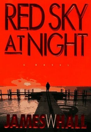 Red Sky at Night by James W. Hall