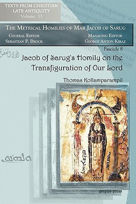 Jacob of Sarug's Homily on the Transfiguration of Our Lord by Jacob, Thomas Kollamparampil