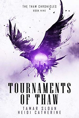 Tournaments of Thaw by Heidi Catherine, Tamar Sloan